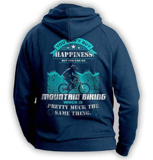 You Can't Buy Happiness But You Can Go Mountain Biking Hoodie