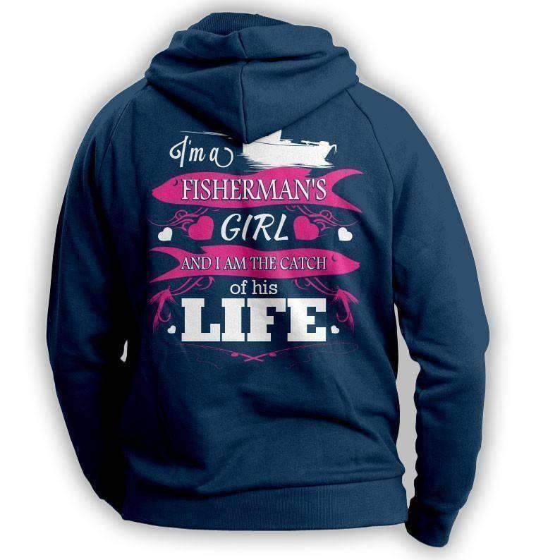 "I'm a Fisherman's Girl And I Am The Catch Of His Life" Hoodie - OutdoorsAdventurer
