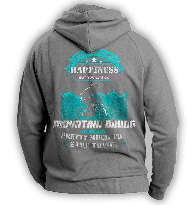 You Can't Buy Happiness But You Can Go Mountain Biking Hoodie