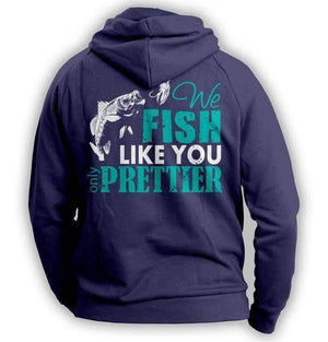 "We Fish Like You..." Hoodie - OutdoorsAdventurer