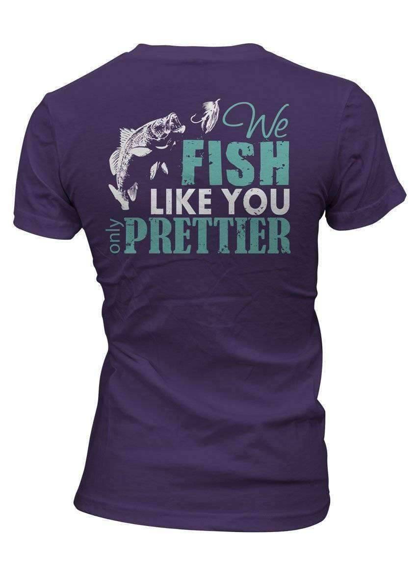 "We Fish Like You...Only Prettier" T-Shirt - OutdoorsAdventurer