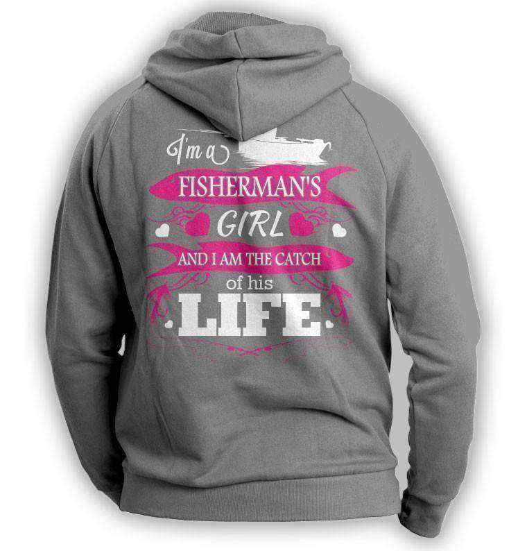 "I'm a Fisherman's Girl And I Am The Catch Of His Life" Hoodie - OutdoorsAdventurer