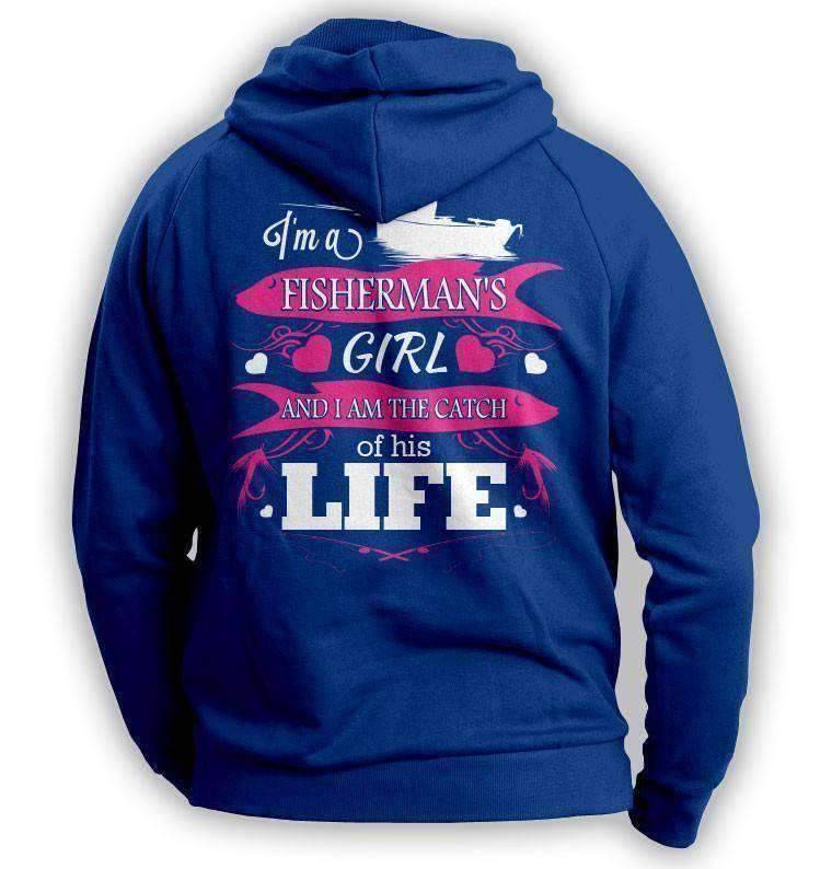 "I'm a Fisherman's Girl And I Am The Catch Of His Life" Hoodie - OutdoorsAdventurer