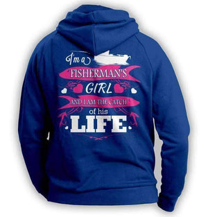 "I'm a Fisherman's Girl And I Am The Catch Of His Life" Hoodie - OutdoorsAdventurer