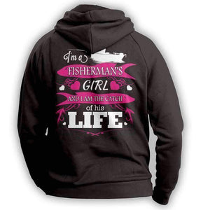"I'm a Fisherman's Girl And I Am The Catch Of His Life" Hoodie - OutdoorsAdventurer