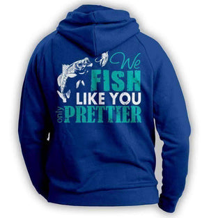 "We Fish Like You..." Hoodie - OutdoorsAdventurer