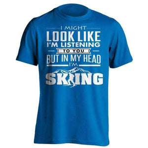 I Might Look Like I'm Listening To You Skiing T-Shirt - OutdoorsAdventurer