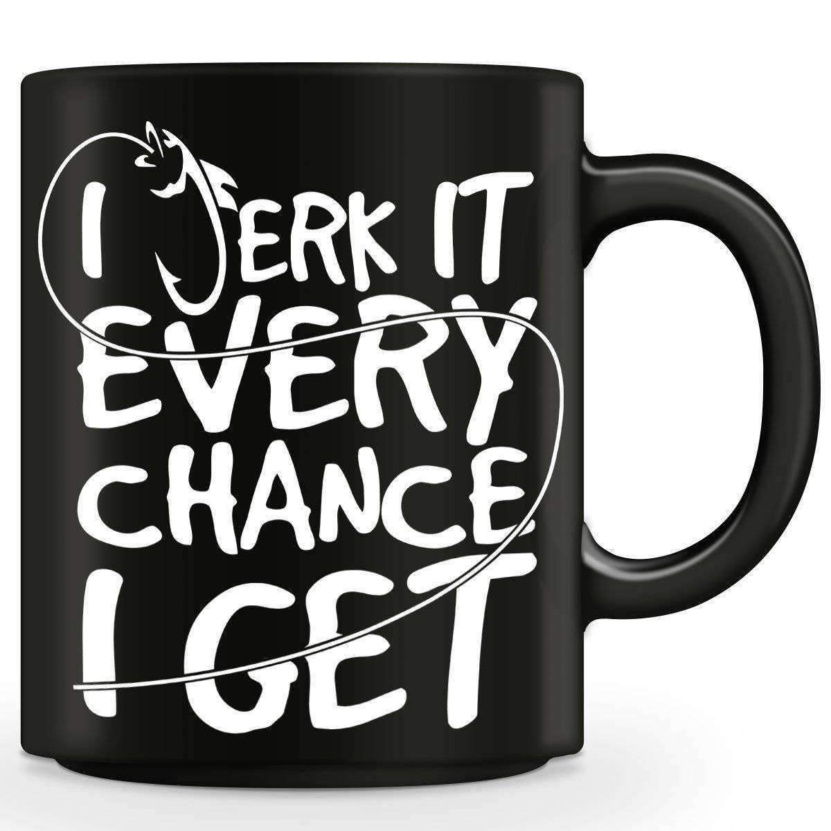 "I Jerk It Every Chance I Get" Fishing Mug - OutdoorsAdventurer