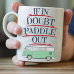 "If In Doubt Paddle Out" Surfing Mug - OutdoorsAdventurer