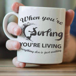 "When You're Surfing, You're Living" Mug - OutdoorsAdventurer
