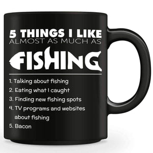 5 Things I Like Almost As Much As Fishing Mug - OutdoorsAdventurer