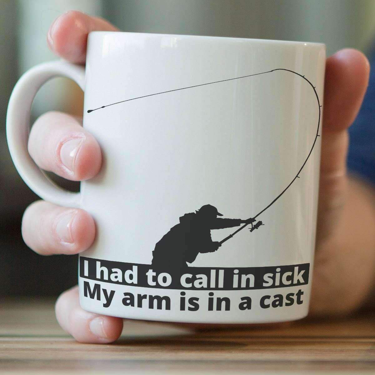 "I Had To Call In Sick, My Arm Is In A Cast" Fishing Mug - OutdoorsAdventurer