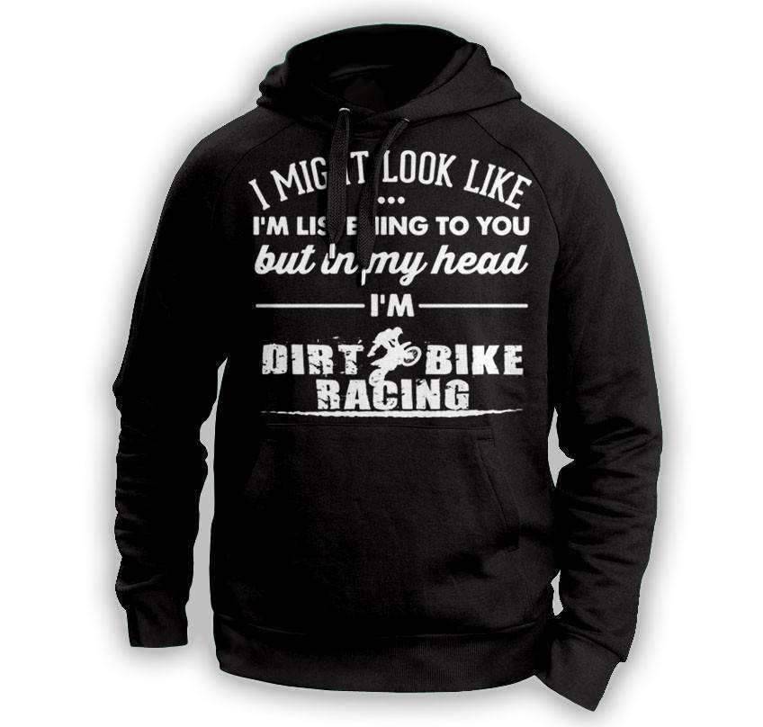 ''I Might Look Like I'm Listening To You'' Dirt Bike Racing Hoodie - OutdoorsAdventurer