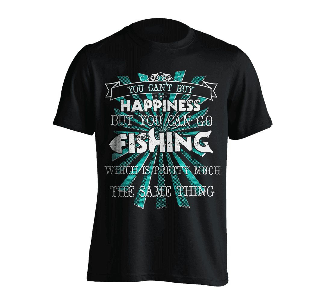 You Can't Buy Happiness, But You Can Go Fishing T-Shirt BLACK