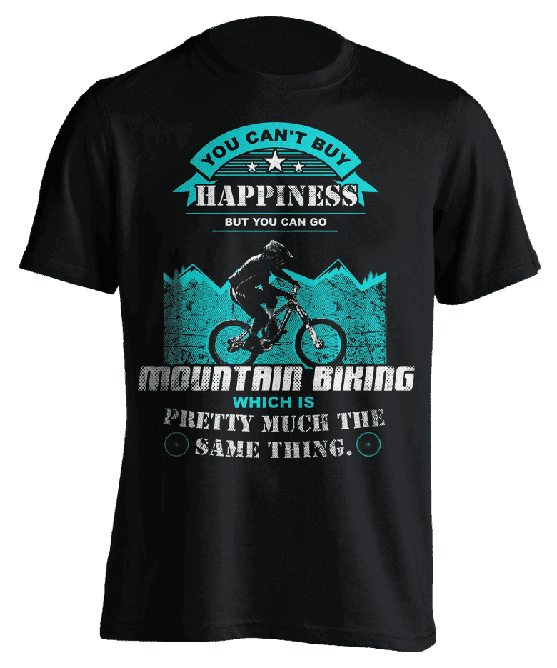 You Can't Buy Happiness Mountain Biking T-Shirt