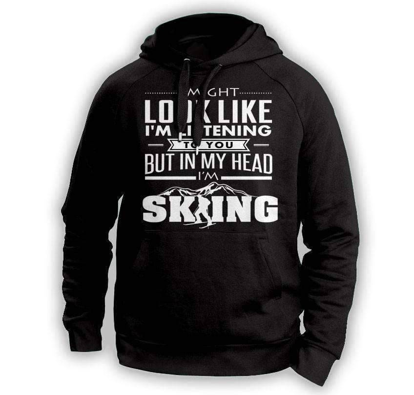 ''I Might Look Like I'm Listening To You'' Skiing Hoodie - OutdoorsAdventurer