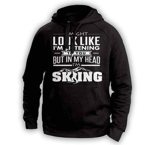 ''I Might Look Like I'm Listening To You'' Skiing Hoodie - OutdoorsAdventurer