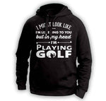 ''I Might Look Like I'm Listening To You'' Golf Hoodie - OutdoorsAdventurer