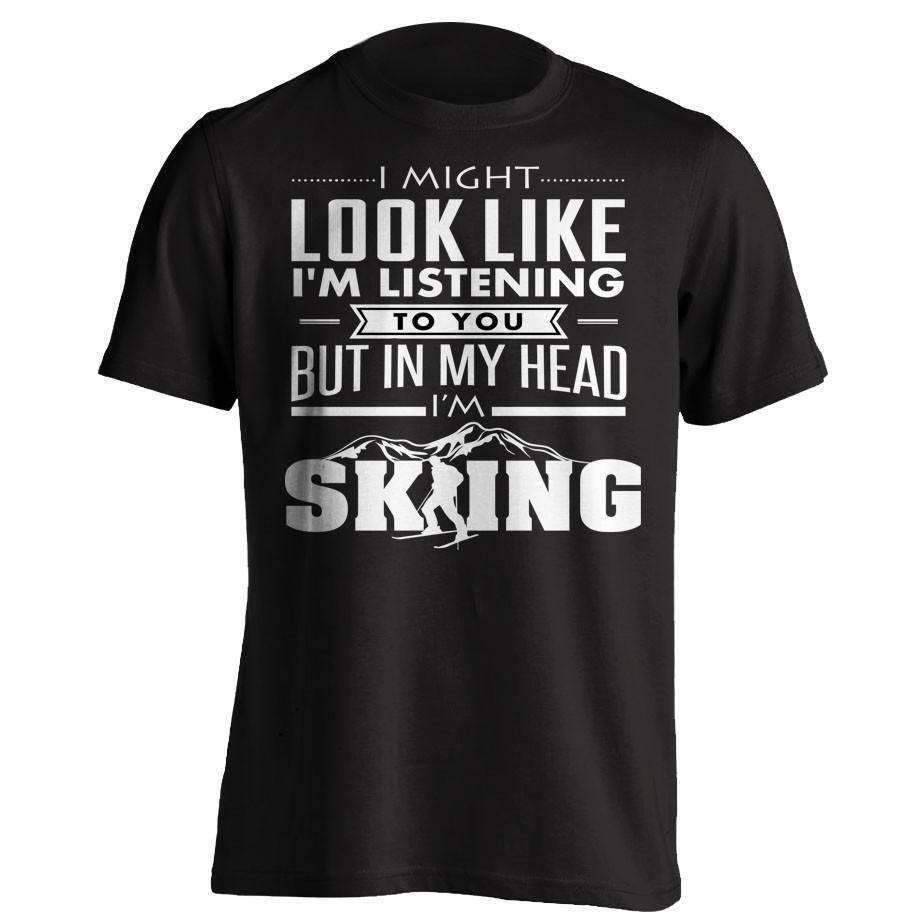 I Might Look Like I'm Listening To You Skiing T-Shirt - OutdoorsAdventurer