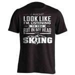 I Might Look Like I'm Listening To You Skiing T-Shirt - OutdoorsAdventurer