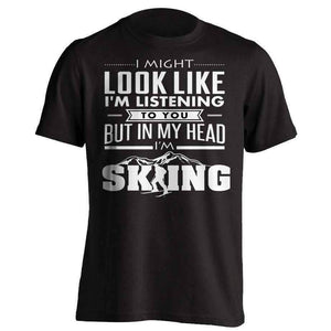 I Might Look Like I'm Listening To You Skiing T-Shirt - OutdoorsAdventurer