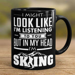 "I Might Look Like I'm Listening To You" Skiing Mug - OutdoorsAdventurer