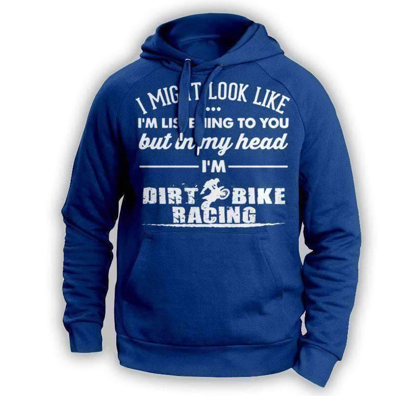 ''I Might Look Like I'm Listening To You'' Dirt Bike Racing Hoodie - OutdoorsAdventurer