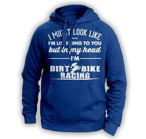 ''I Might Look Like I'm Listening To You'' Dirt Bike Racing Hoodie - OutdoorsAdventurer