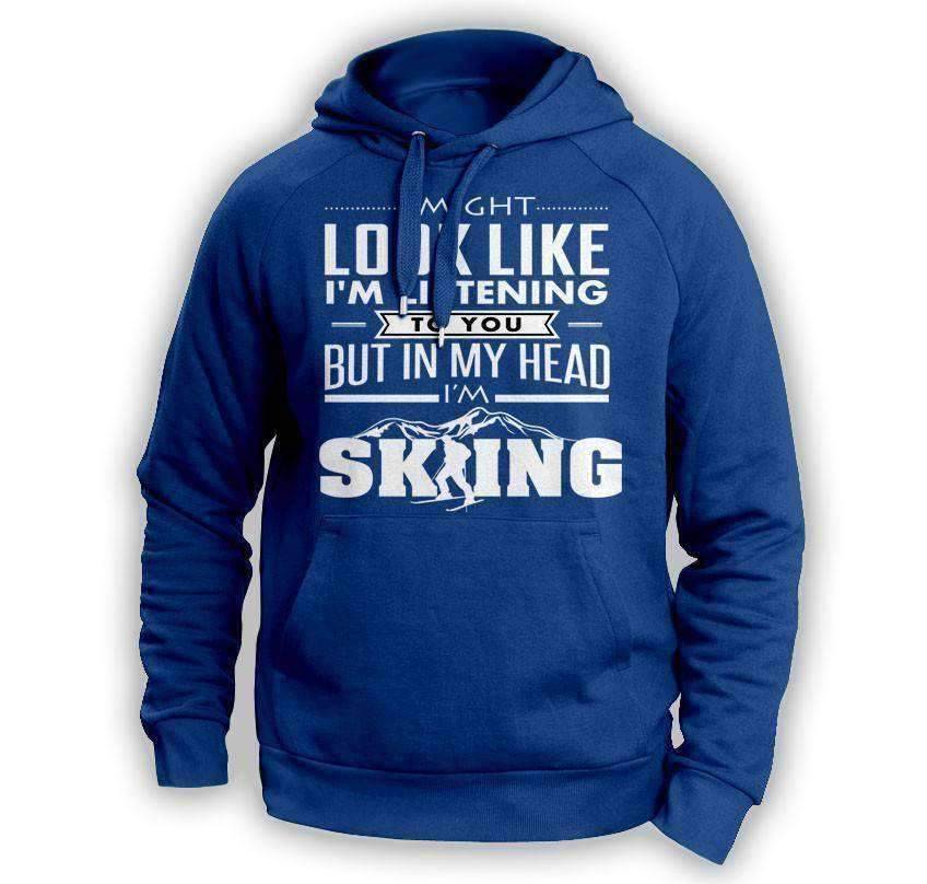 ''I Might Look Like I'm Listening To You'' Skiing Hoodie - OutdoorsAdventurer