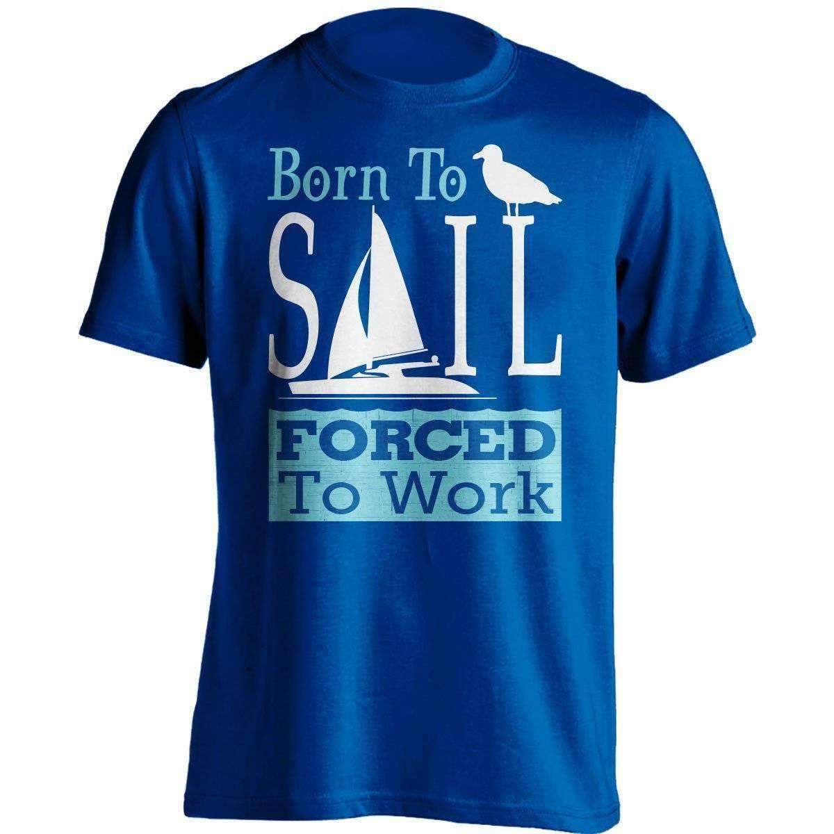 "Born To Sail Forced To Work" T-Shirt - OutdoorsAdventurer