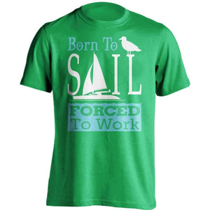 "Born To Sail Forced To Work" T-Shirt - OutdoorsAdventurer