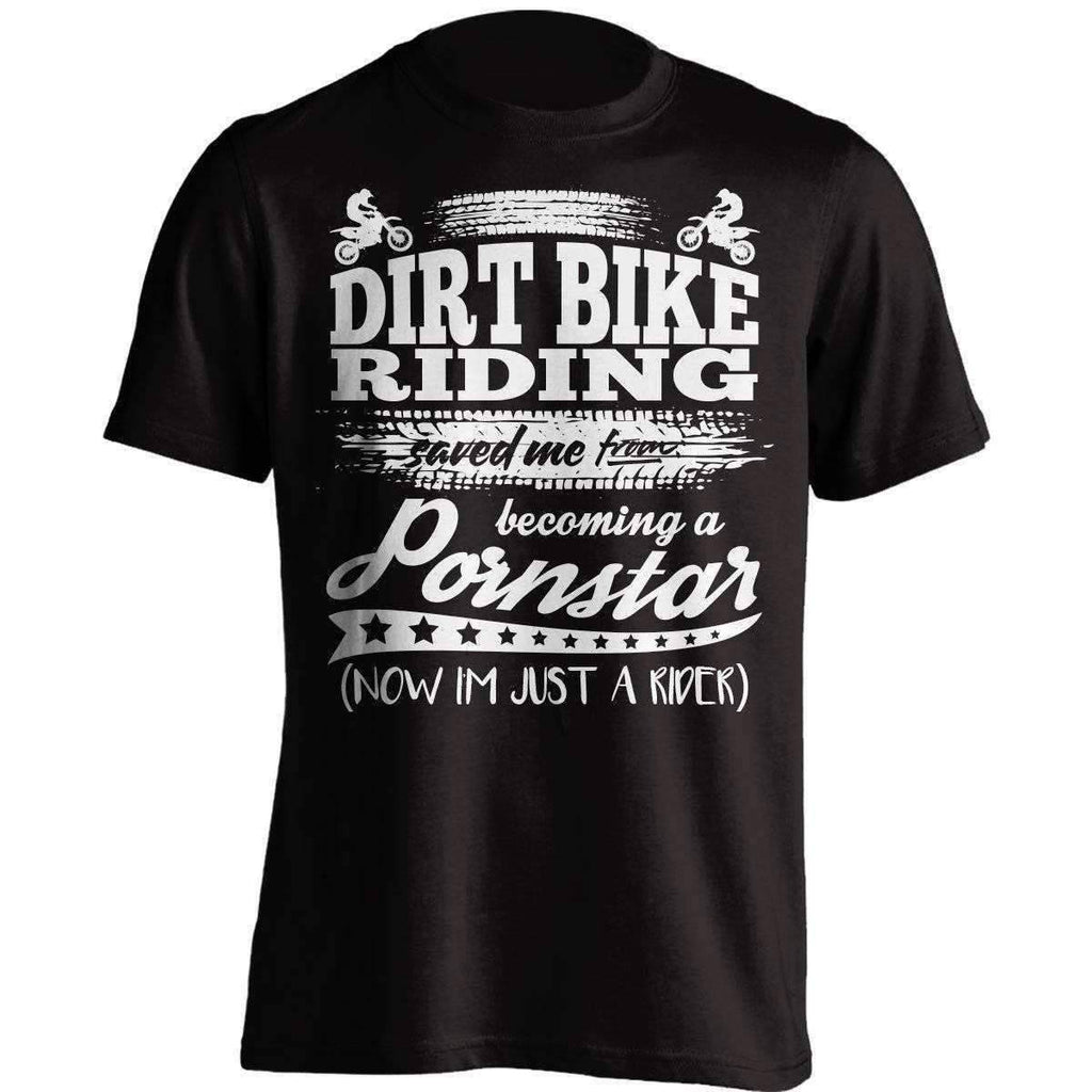 Dirt Bike Riding Saved Me From Becoming A Pornstar T-Shirt - OutdoorsAdventurer