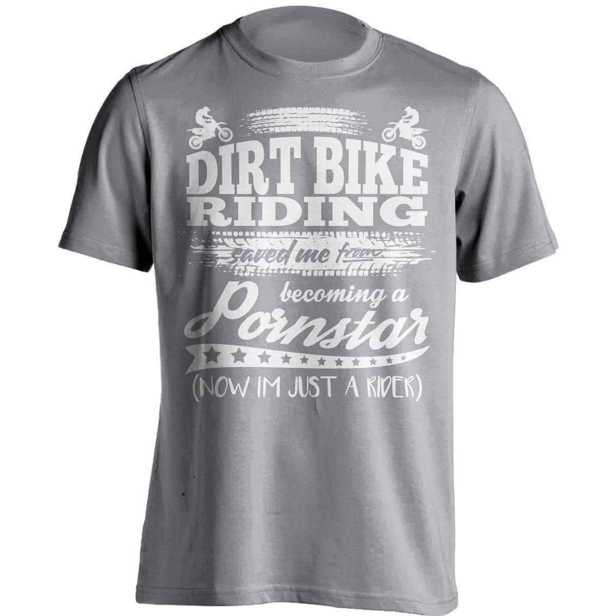 Dirt Bike Riding Saved Me From Becoming A Pornstar T-Shirt - OutdoorsAdventurer