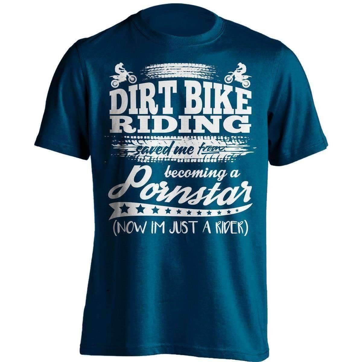 Dirt Bike Riding Saved Me From Becoming A Pornstar T-Shirt - OutdoorsAdventurer