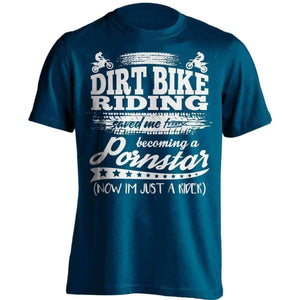 Dirt Bike Riding Saved Me From Becoming A Pornstar T-Shirt - OutdoorsAdventurer