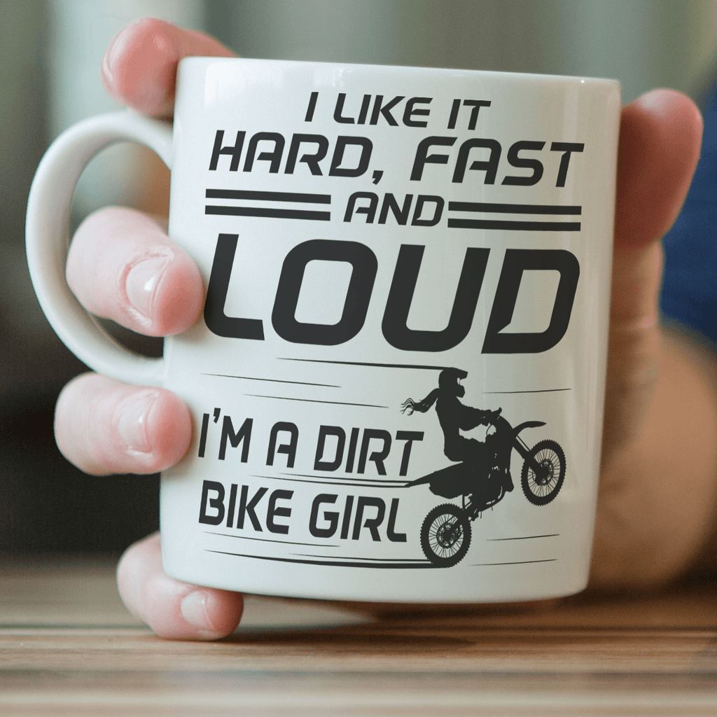 "I Like It Hard, Fast And Loud I'm A Dirt Bike Girl" Mug - OutdoorsAdventurer