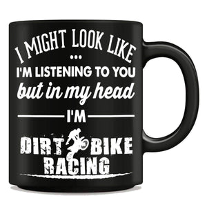 "I Might Look Like I'm Listening To You" Dirt Bike Racing Mug - OutdoorsAdventurer