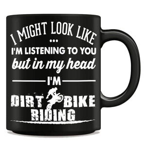 "I Might Look Like I'm Listening To You" Dirt Bike Riding Mug - OutdoorsAdventurer