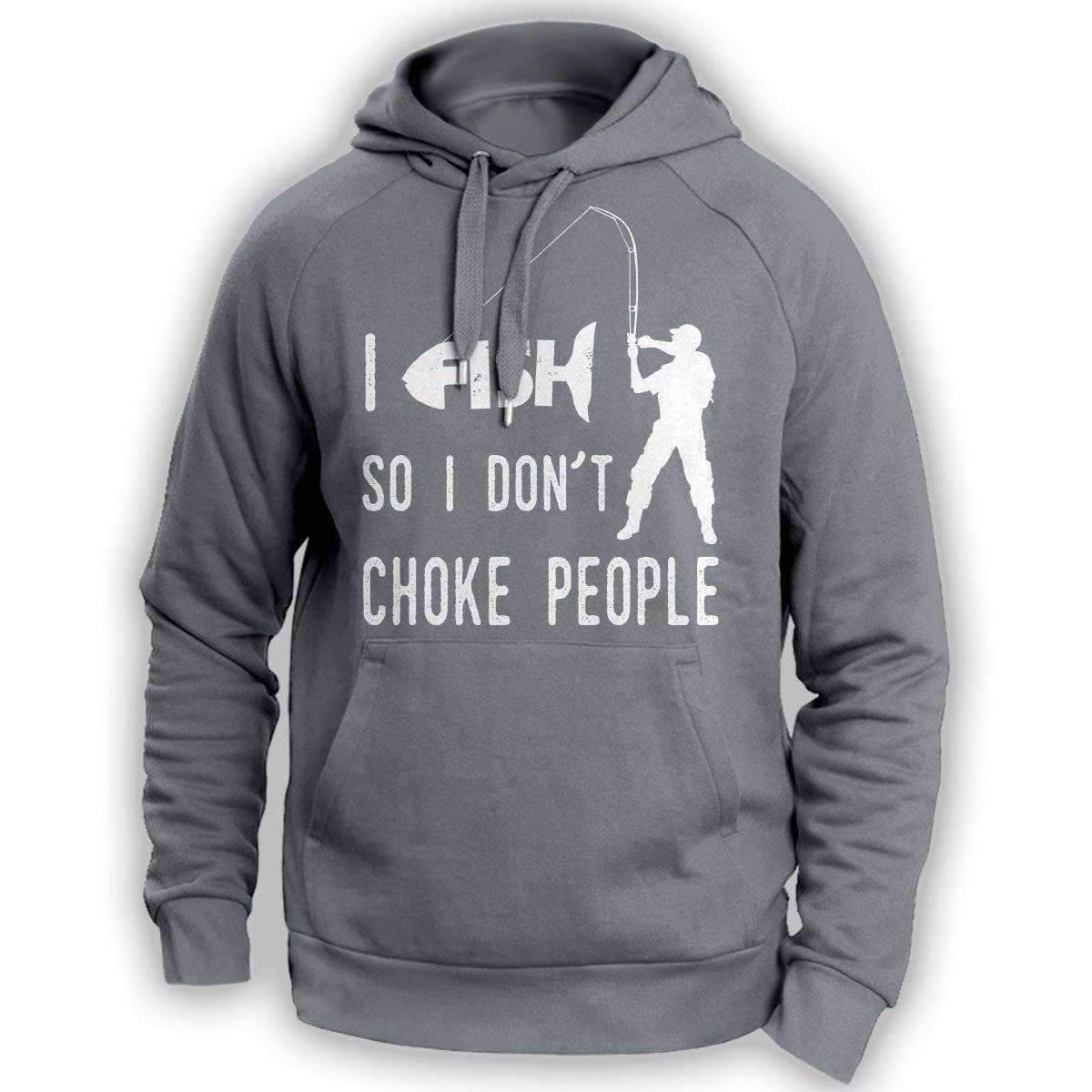 "I Fish So I Don't Choke People" Hoodie - OutdoorsAdventurer