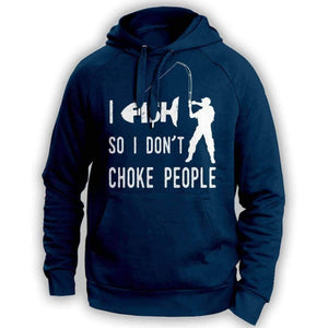 "I Fish So I Don't Choke People" Hoodie - OutdoorsAdventurer