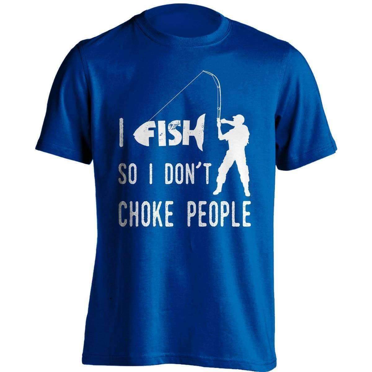 "I Fish So I Don't Choke People" T-Shirt - OutdoorsAdventurer