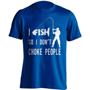 "I Fish So I Don't Choke People" T-Shirt - OutdoorsAdventurer