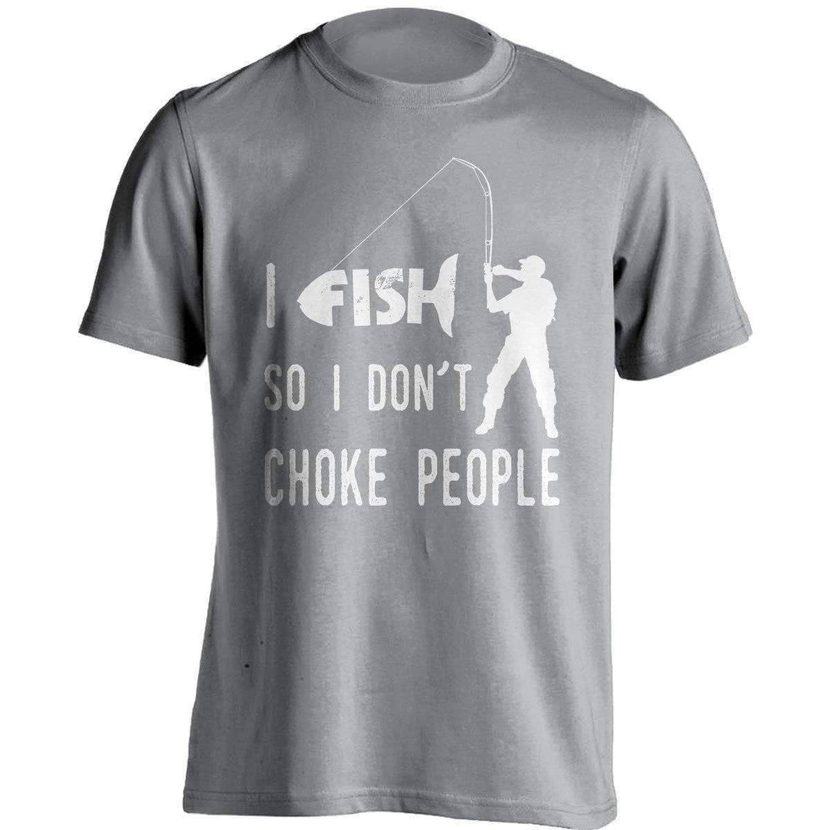 "I Fish So I Don't Choke People" T-Shirt - OutdoorsAdventurer
