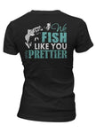 "We Fish Like You...Only Prettier" T-Shirt - OutdoorsAdventurer