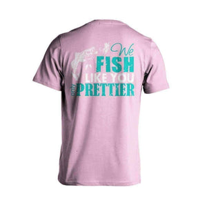 "We Fish Like You...Only Prettier" T-Shirt - OutdoorsAdventurer