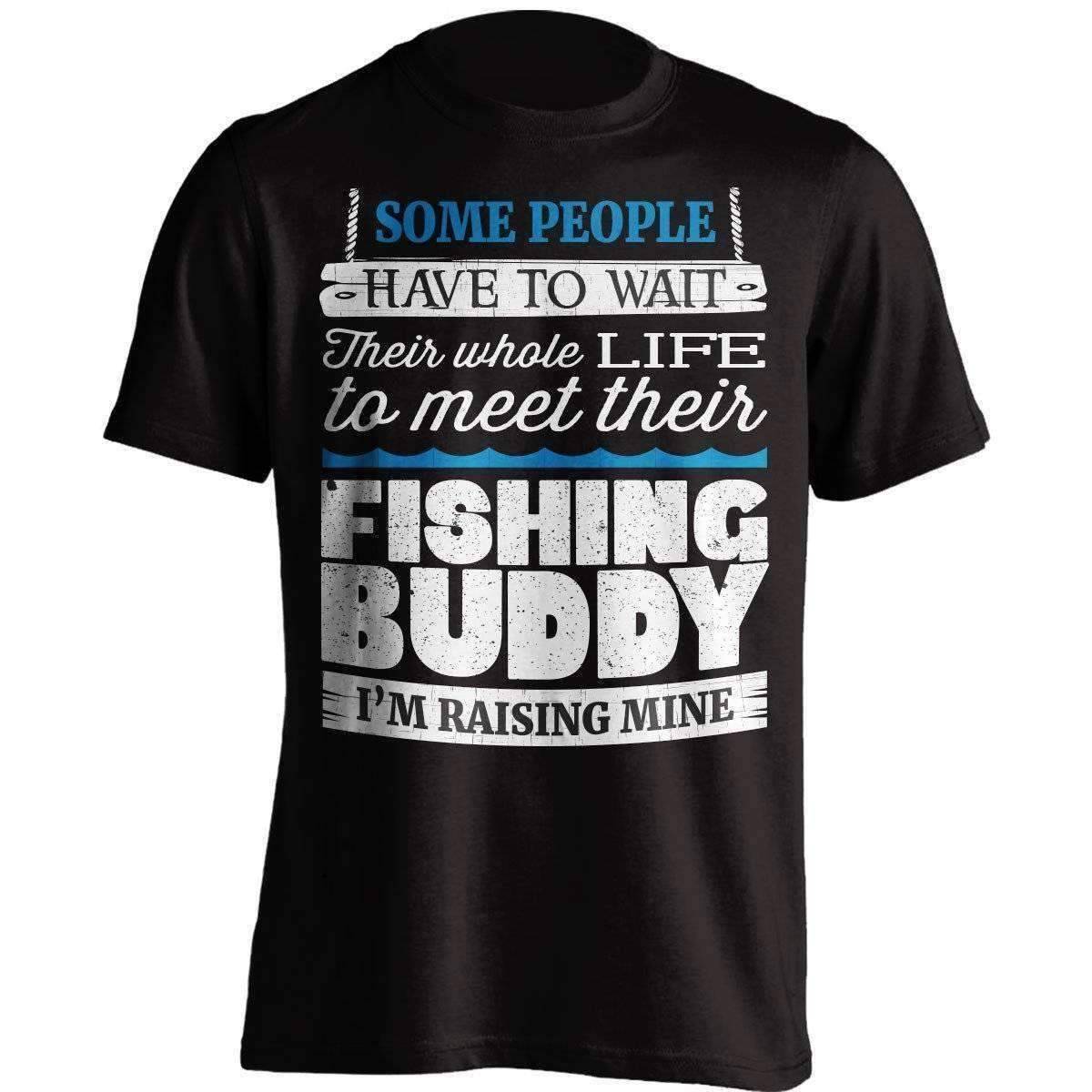 Some People Have To Wait Their Fishing Buddy T-Shirt - OutdoorsAdventurer
