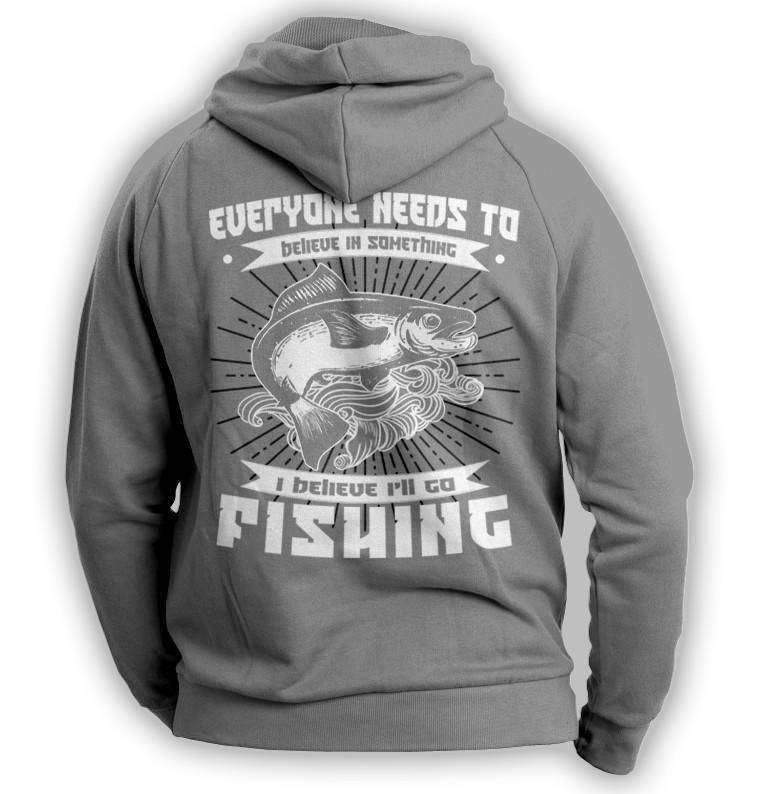 "Everyone Needs To Believe In Something..." Fishing Hoodie - OutdoorsAdventurer