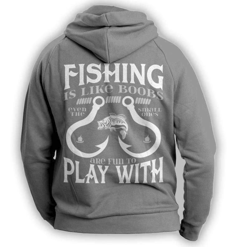 "Fishing Is Like Boobs Even The Small Ones Are Fun To Play With" Hoodie - OutdoorsAdventurer