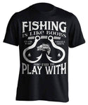 "Fishing Is Like Boobs Even The Small Ones Are Fun To Play With" T-Shirt - OutdoorsAdventurer