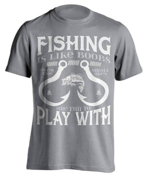 "Fishing Is Like Boobs Even The Small Ones Are Fun To Play With" T-Shirt - OutdoorsAdventurer